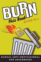 Burn This Book After All: Manual de Libertação Para Quem Está Farto de Ser "Coninhas" (Portuguese Edition) B0DZD65CQD Book Cover