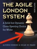 The Agile London System: A Solid but Dynamic Chess Opening Choice for White 9056916890 Book Cover