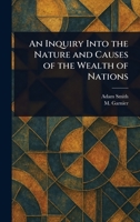 An Inquiry Into the Nature and Causes of the Wealth of Nations 1023291061 Book Cover