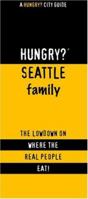 Hungry? Seattle Family: The Lowdown on Where the Real People Eat! 1893329372 Book Cover