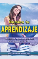 Domina tu aprendizaje. Estrategias y técnicas efectivas para estudiar con éxito. (Spanish Edition) B0CLY3K8HF Book Cover
