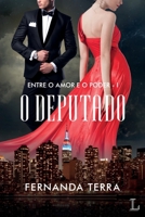 Deputado, O - Vol.1 - Trilogia Entre o Amor e o Poder 8568925243 Book Cover