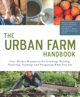 Urban Farm Handbook: City Slicker Resources for Growing, Raising, Sourcing, Trading, and Preparing What You Eat 1594856370 Book Cover