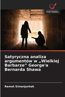 Satyryczna analiza argumentów w "Wielkiej Barbarze" George'a Bernarda Shawa (Polish Edition) 620855358X Book Cover
