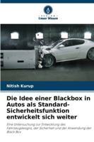 Die Idee einer Blackbox in Autos als Standard-Sicherheitsfunktion entwickelt sich weiter: Eine Untersuchung zur Entwicklung des Fahrzeugdesigns, der ... der Anwendung der Black Box (German Edition) 6208691524 Book Cover