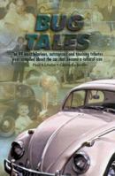 Bug Tales : The 99 Most Hilarious, Outrageous and Touching Tributes Ever Compiled About the Car that Became a Cultural Icon 0966947401 Book Cover