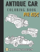 Antique car coloring book for kids: Classic car coloring book for kids B09GCQBH7D Book Cover