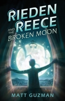 Rieden Reece and the Broken Moon B0BJYGHXFY Book Cover
