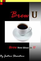 Brew U: Brew new ideas within U and perk up your life! 0692298134 Book Cover