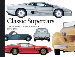 Classic Supercars: The World's Top Performance Machines 1838863303 Book Cover