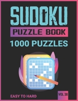 Sudoku Puzzle book 1000 Puzzles: Sudoku Puzzle Book for Adults and teens , Huge Bargain Collection of 1000 Unique easy to hard level sudoku puzzles ... brain games - logic games | Vol 38 B08MT2QG2X Book Cover