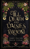 Till Death and Daisies Bloom 196077123X Book Cover