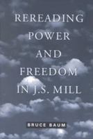Rereading Power And Freedom In J. S. Mill 0802083153 Book Cover