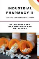 Industrial Pharmacy II: From Pilot Plant to Regulatory Affairs B0DWNMCKDX Book Cover