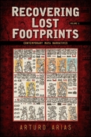 Recovering Lost Footprints, Volume 1: Contemporary Maya Narratives 1438467400 Book Cover