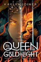 The Queen of Gold and Light: Wars of Light Trilogy Book One 1304230635 Book Cover