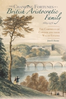 The Changing Fortunes of a British Aristocratic Family, 1689-1976: The Campbells of Cawdor and Their Welsh Estates 1783274344 Book Cover