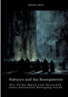 Nabucco und das Risorgimento: Wie Verdis Musik zum Herzstück einer nationalen Bewegung wurde (German Edition) 338446687X Book Cover