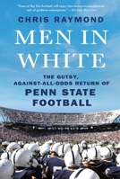 Men in White: The Gutsy, Against-All-Odds Return of Penn State Football 1250280486 Book Cover