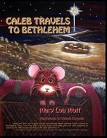 Caleb Travels to Bethlehem 1933449934 Book Cover