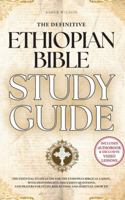 The Definitive Ethiopian Bible Study Guide: A Master Resource to the Complete Ethiopian Canon of 88 Biblical Books—Including the Ancient Apocrypha of Enoch, 4 Baruch, Jubilees, and More B0FJ721Q8B Book Cover