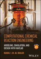 Computational Chemical Reaction Engineering: Modeling, Simulation, and Design with MATLAB 1394429193 Book Cover
