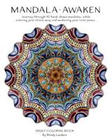 Mandala: Awaken: Journey through 40 hand-drawn mandalas, while coloring your stress away and awakening your inner peace. 1546700676 Book Cover