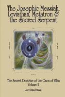 The Secret Doctrine of the Gaon of Vilna Volume II: The Josephic Messiah, Leviathan, Metatron and the Sacred Serpent 149051838X Book Cover