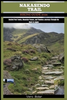 NAKASENO TRAIL HIKING GUIDE 2026: Ancient Post Towns, Mountain Passes, and Timeless Journeys Through the Heart of Japan (DESTINATION TRAVEL GUIDE FOR DIFFERENT COUNTRY AROUND THE GLOBAL) B0FZKQPH5N Book Cover