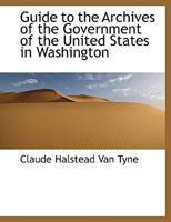 Guide to the Archives of the Government of the United States in Washington 1436863643 Book Cover