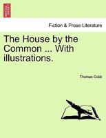 The House by the Common ... With illustrations. 124123258X Book Cover