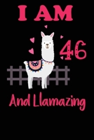 I Am 46 And Llamazing: Funny Happy Birthday -Notebook Journal for 46 Years Old Girls and Boys, A Llamazing Gift For Her/His: birthday gift for Girls who ... on 46th Birthday Gift-Cute Llama Journal 1673357814 Book Cover