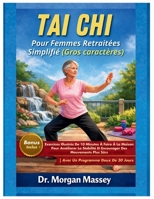 Tai Chi Pour Femmes Retraitées Simplifié (Gros caractères): Exercices Illustrés De 10 Minutes À Faire À La Maison Pour Améliorer La Stabilité Et ... Programme Doux De 30 Jours (French Edition) B0GRH22L6N Book Cover