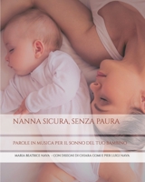 Nanna sicura, senza paura: Parole in musica per il sonno del tuo bambino (I Libri di Educazione Consapevole) B0B38CX8HH Book Cover