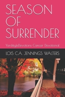 SEASON OF SURRENDER: YardstyleDevotions Cancer Devotional B0GY922FVG Book Cover