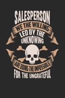 Salesperson We The Willing Led By The Unknowing Are Doing The Impossible For The Ungrateful: Salesperson Notebook Salesperson Journal Handlettering Logbook 110 DOT GRID Paper Pages 6 x 9 1673908284 Book Cover