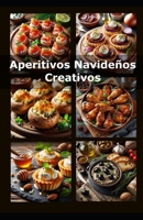 Aperitivos Navideños Creativos B0DJVCP8JQ Book Cover