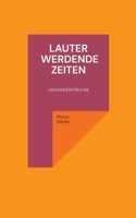 Lauter werdende Zeiten: Gedankenstriche (German Edition) 3695758821 Book Cover