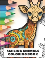 Smiling Animals Coloring Book: Color Your World with Happy and Cute Animals for Kids Ages 4 to 9 B0C2S85527 Book Cover