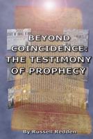 Beyond Coincidence: The Testimony of Prophecy 1448641535 Book Cover