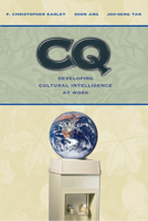 CQ: Developing Cultural Intelligence at Work (Stanford Business Books) 0804771723 Book Cover