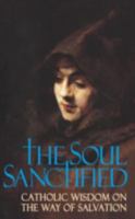 The Soul Sanctified - Catholic Wisdom on the Way of Salvation 0895555387 Book Cover