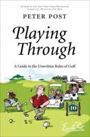Playing Through: A Guide to the Unwritten Rules of Golf 0061228052 Book Cover