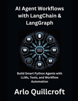 AI Agent Workflows with LangChain & LangGraph: Build Smart Python Agents with LLMs, Tools, and Workflow Automation B0FFZKV3SH Book Cover