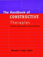 The Handbook of Constructive Therapies: Innovative Approaches from Leading Practitioners 0787940445 Book Cover