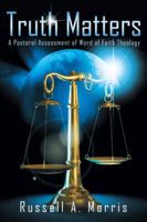 Truth Matters: A Pastoral Assessment of Word of Faith Theology 1512710369 Book Cover
