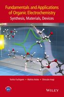 Fundamentals and Applications of Organic Electrochemistry: Synthesis, Materials, Devices 1118653173 Book Cover