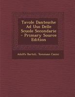 Tavole Dantesche Ad Uso Delle Scuole Secondarie - Primary Source Edition B0BNLYMSV1 Book Cover