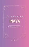 INAYA: Le prénom Inaya | psychogénéalogie | ORIGINE |signification | ETYMOLOGIE | Symbolique | transgénérationnel livre | (French Edition) B0DYVGQ2ZH Book Cover