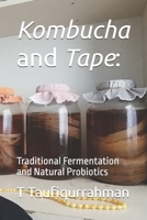 Kombucha and Tape:: Traditional Fermentation and Natural Probiotics B0F9NYDCY9 Book Cover
